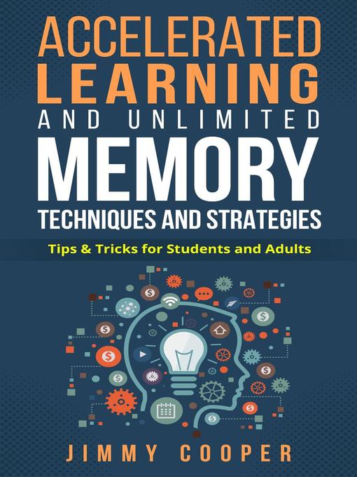 Title details for Accelerated Learning and Unlimited Memory Techniques and Strategies by Jimmy Cooper - Available